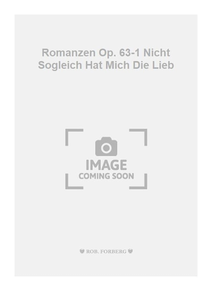 Romanzen Op. 63-1 Nicht Sogleich Hat Mich Die Lieb